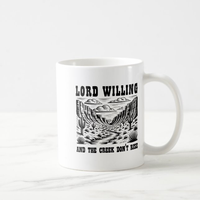 Lord Willing And The Creek Don't Rise  Kaffeetasse (Rechts)