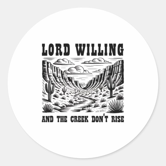 Lord Willing And The Creek Don't Rise  Runder Aufkleber (Vorderseite)