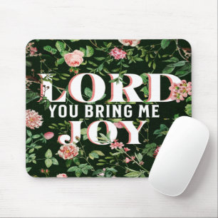 Lord You Bring Me Joy floral Christlich Mousepad