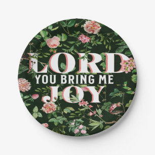 Lord You Bring Me Joy floral Christlich Pappteller
