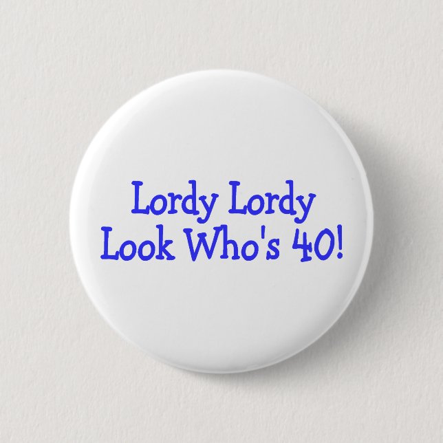 Lordy Lordy Blick Whos vierzig Button (Vorderseite)