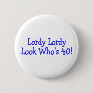 Lordy Lordy Blick Whos vierzig Button