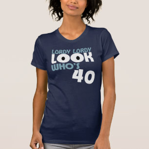 LORDY LORDY BLICKWHO ist der 40 Geburtstags-T - T-Shirt