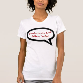 LORDY LORDY BLICKWHO ist T-SHIRT VIERZIG