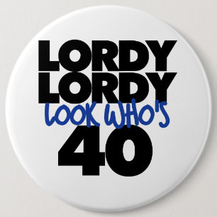 Lordy Lordy Look, 40 Jahre alt Button