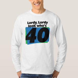 Lordy Lordy Look, 40 Jahre alt T-Shirt