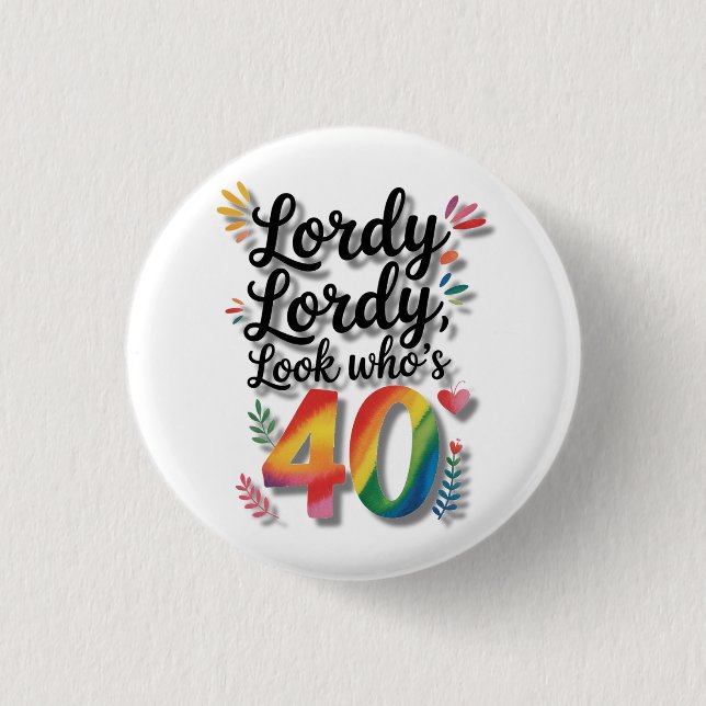 Lordy Lordy Look Who’s 40 Birthday Party Button (Vorderseite)