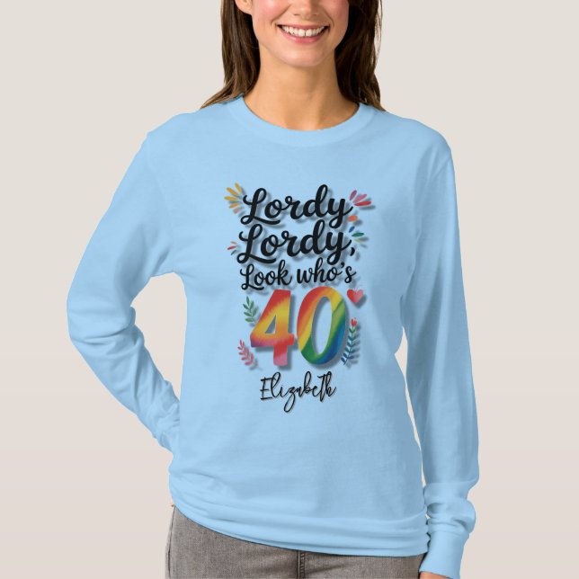 Lordy Lordy Look Who’s 40 Birthday Party  T-Shirt (Vorderseite)