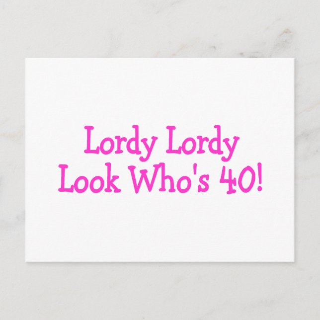 Lordy Lordy Look Whos 40 Pink Postkarte (Vorderseite)