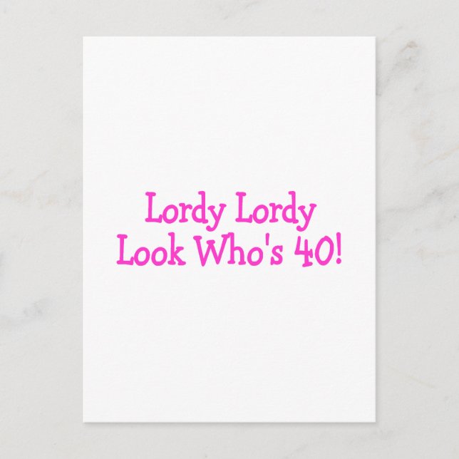 Lordy Lordy Look Whos 40 Pink Postkarte (Vorderseite)