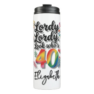 Lordy Lordy schau mal, wer 40 wird Geburtstagsfeie Thermosbecher