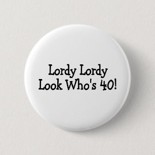 Lordy Lordy schaut Whos 40 Button