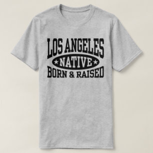 Los Angeles Native Geboren und aufgewachsen T-Shirt