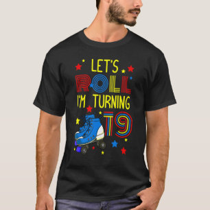 Los geht's Ich werde 19 Rollschuh Rollschuhlaufen T-Shirt