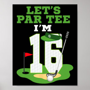 Los geht's Par Tee Ich bin 16 Jahre alt Geburtstag Poster