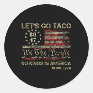 Los geht's Taco Keine Könige in Amerika seit 1776 Runder Aufkleber