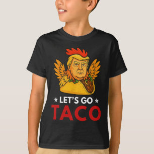 Los geht's Taco Lustig Trump kneift immer 12 T-Shirt