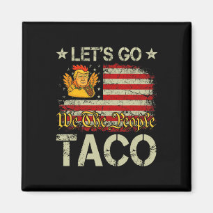 Los geht's Taco Lustig Trump kneift immer _14  Magnet