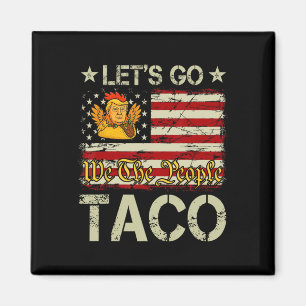 Los geht's Taco Lustig Trump kneift immer 15  Magnet