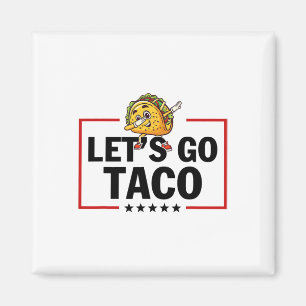 Los geht's Taco Lustig Trump kneift immer _18 Magnet