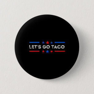 Los geht's Taco Lustig Trump kneift immer 2025 Button