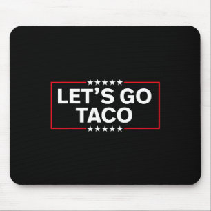 Los geht's Taco Lustig Trump kneift immer 2025 Mousepad