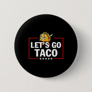 Los geht's Taco Lustig Trump kneift immer 46 Button