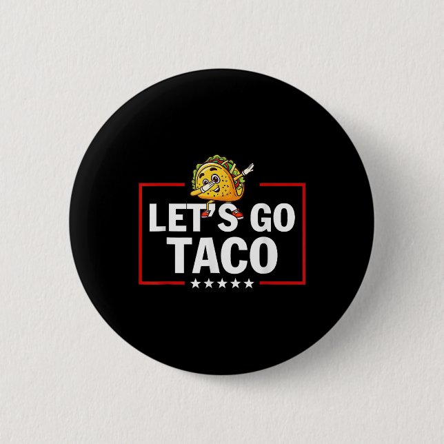 Los geht's Taco Lustig Trump kneift immer 46  Button (Vorderseite)