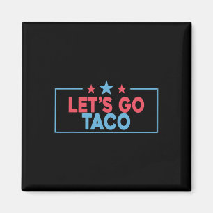 Los geht's Taco Lustig Trump kneift immer 4.  Magnet