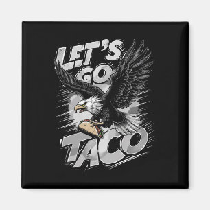 Los geht's Taco Lustig Trump kneift immer aus &#; Magnet