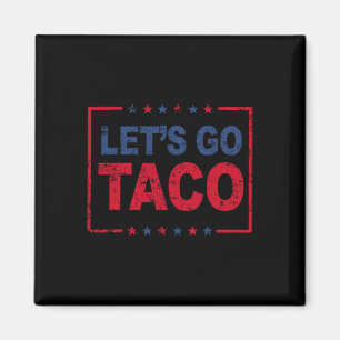 Los geht's Taco Lustiger Spruch Zitat Für Männer F Magnet