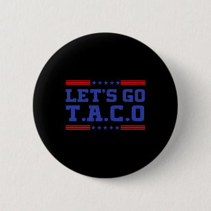 Los geht's Taco Lustiger Taco T.a.c.o Trump Immer Button