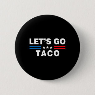 Los geht's Taco Lustiger Taco Trump T.a.c.o Lustig Button