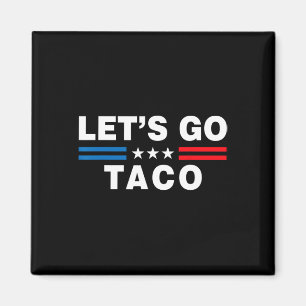 Los geht's Taco Lustiger Taco Trump T.a.c.o Lustig Magnet