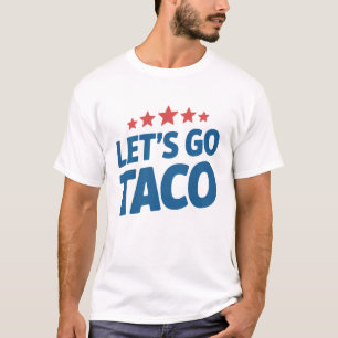 Los geht's Taco Lustiger Trump Meme T-Shirt