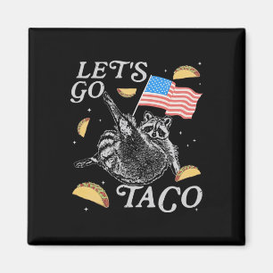 Los geht's Taco Lustiger Waschbär Politisches Meme Magnet