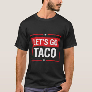 Los geht's Taco-Shirt Lustiger Slogan Los geht's T T-Shirt