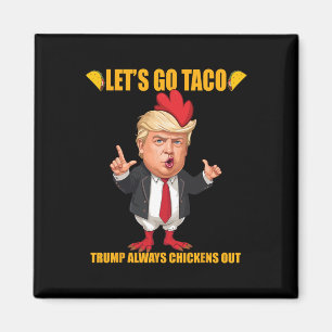 Los geht's Taco Trump kneift immer Funny Taco Magnet