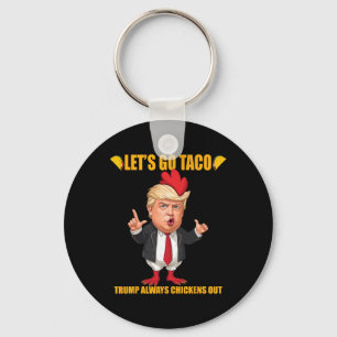 Los geht's Taco Trump kneift immer Funny Taco Schlüsselanhänger