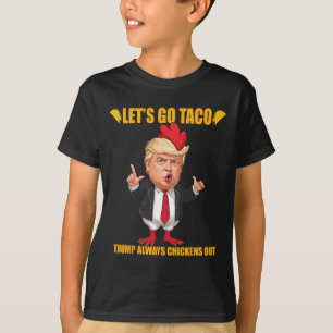 Los geht's Taco Trump kneift immer Funny Taco T-Shirt