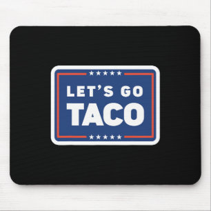 Los geht's Taco Trump kneift immer Lustiger Meme Mousepad