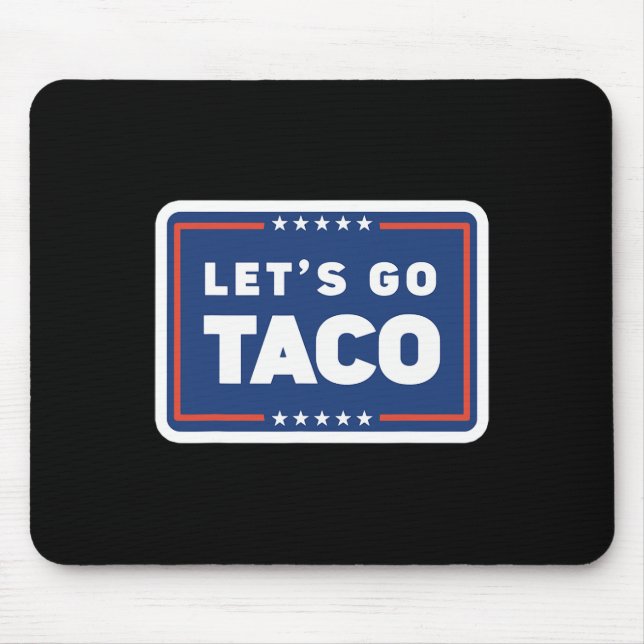 Los geht's Taco Trump kneift immer Lustiger Meme  Mousepad (Vorne)