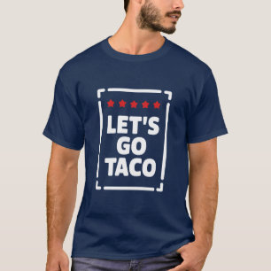 Los geht's Taco - Trump kneift immer Meme T-Shirt
