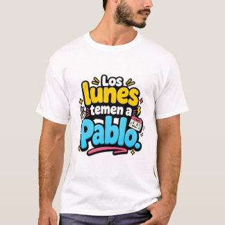 Los lunes temen a Pablo. Camiseta divertida  T-Shirt