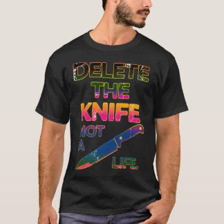 Lösche das Messer, nicht ein Leben T-Shirt