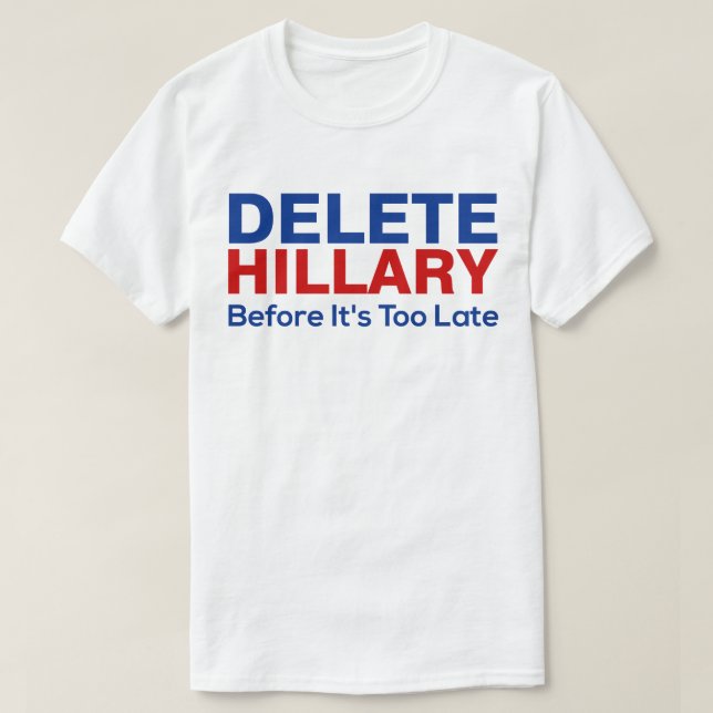 Löschung Hillary, bevor sie zu spät ist T-Shirt (Design vorne)