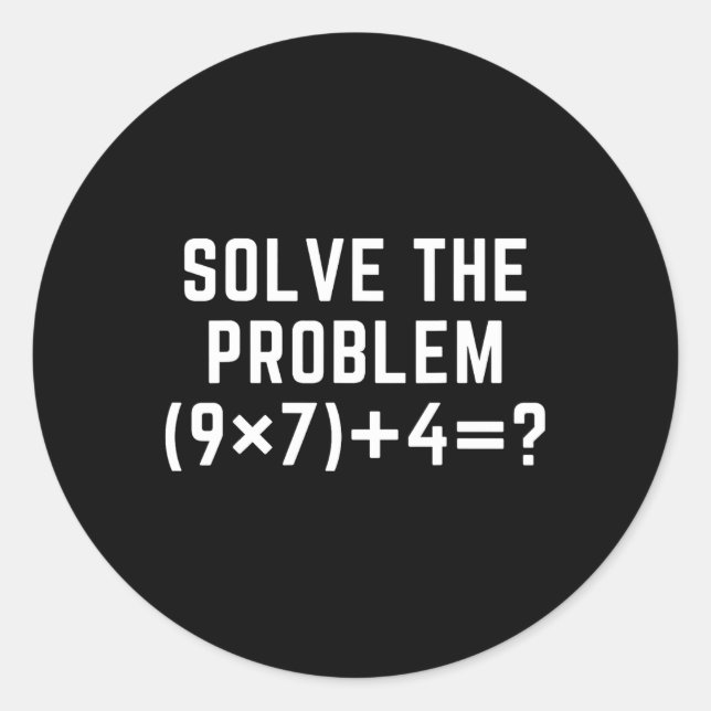 Löse das Problem 67 Meme Sechs Sieben Mathelehrer  Runder Aufkleber (Vorderseite)