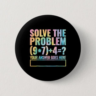 Löse das Problem 67 Sechs Sieben Mathelehrer Schul Button