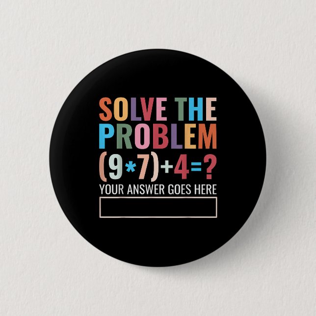 Löse das Problem 67 Six Seven Lustiger Mathelehrer Button (Vorderseite)