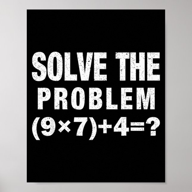 Löse das Problem (9×7)+4=_ Lustiger Mathelehrer  Poster (Vorne)
